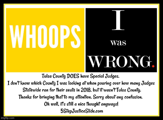 Whoops, I was wrong. Tulsa County DOES have Special Judges | image tagged in oklahoma,court,supreme court,corruption,judge,tyranny | made w/ Imgflip meme maker