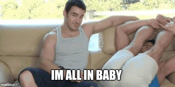 IM ALL IN BABY | made w/ Imgflip meme maker