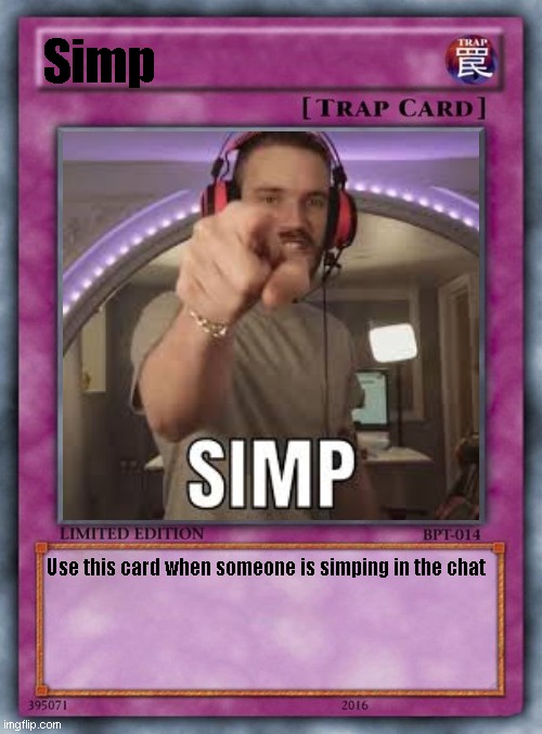 Simp trap card | Simp; Use this card when someone is simping in the chat | image tagged in memes,pewdiepie | made w/ Imgflip meme maker
