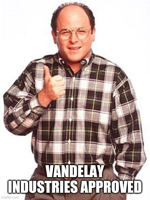 VANDELAY INDUSTRIES APPROVED | made w/ Imgflip meme maker