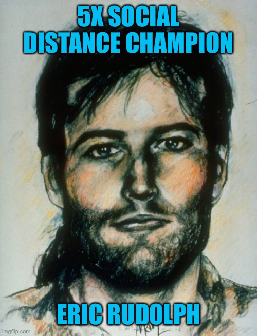 Social Distance | 5X SOCIAL DISTANCE CHAMPION; ERIC RUDOLPH | image tagged in corona | made w/ Imgflip meme maker