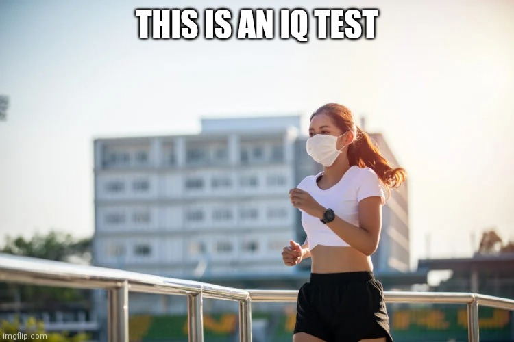 This is an IQ Test | THIS IS AN IQ TEST | image tagged in coronavirus,masks | made w/ Imgflip meme maker