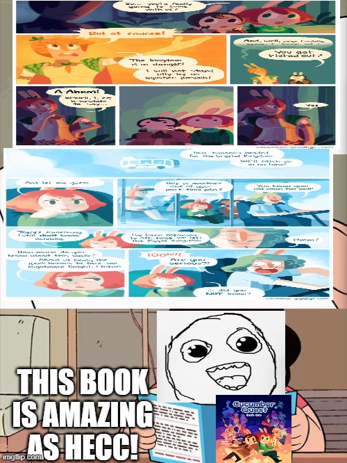 You should read Cucumber quest! here's a link: http://cucumber.gigidigi.com/cq/ | THIS BOOK IS AMAZING AS HECC! | image tagged in funny memes | made w/ Imgflip meme maker
