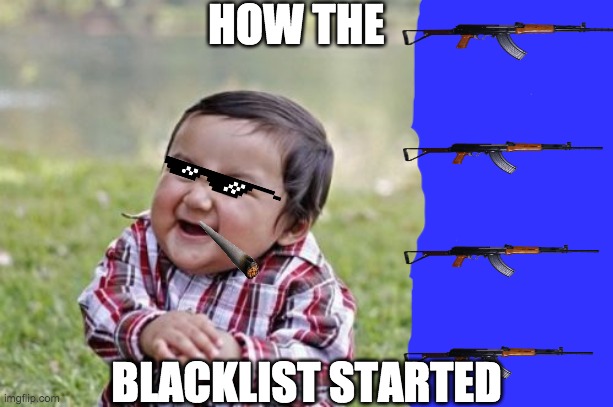 Evil Toddler Meme | HOW THE; BLACKLIST STARTED | image tagged in memes,evil toddler | made w/ Imgflip meme maker