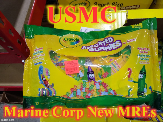 mojo1 | USMC; Marine Corp New MREs | image tagged in mojo1 | made w/ Imgflip meme maker