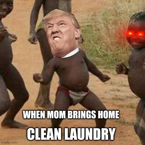 Third World Success Kid | CLEAN LAUNDRY; WHEN MOM BRINGS HOME | image tagged in memes,third world success kid | made w/ Imgflip meme maker