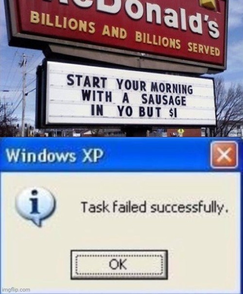 Start of ur morning with a... | image tagged in task failed successfully | made w/ Imgflip meme maker
