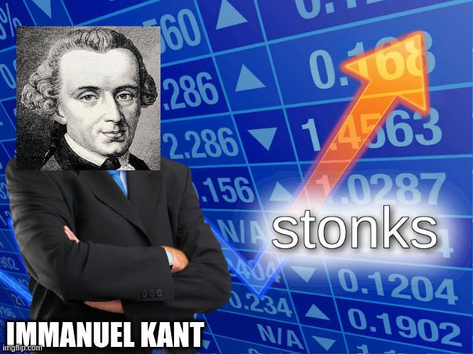 stonks | IMMANUEL KANT | image tagged in stonks | made w/ Imgflip meme maker