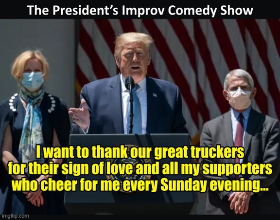 He really is the funniest guy on TV :) | image tagged in memes,covid-19,donald trump,politics | made w/ Imgflip meme maker