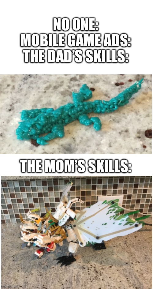 Mobile game ads | NO ONE:
MOBILE GAME ADS:
THE DAD’S SKILLS:; THE MOM’S SKILLS: | image tagged in memes,game ads,mom and dad,lol so funny,bruh,true | made w/ Imgflip meme maker