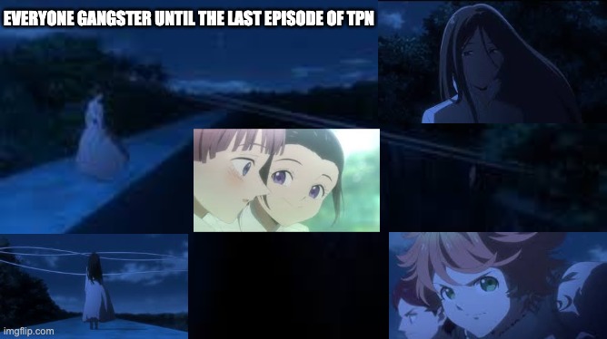 eVeRyOnE gAnGsTeR until the last episode of TPN | EVERYONE GANGSTER UNTIL THE LAST EPISODE OF TPN | image tagged in tpn,dank memes | made w/ Imgflip meme maker