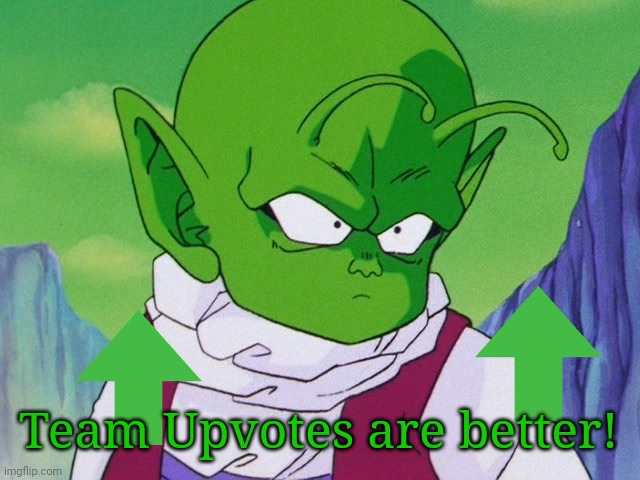 Quoter Dende (DBZ) | Team Upvotes are better! | image tagged in quoter dende dbz | made w/ Imgflip meme maker
