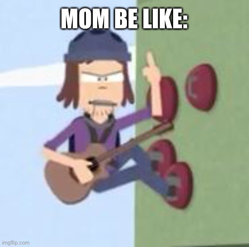 SUCTION CUP MAN | MOM BE LIKE: | image tagged in suction cup man | made w/ Imgflip meme maker