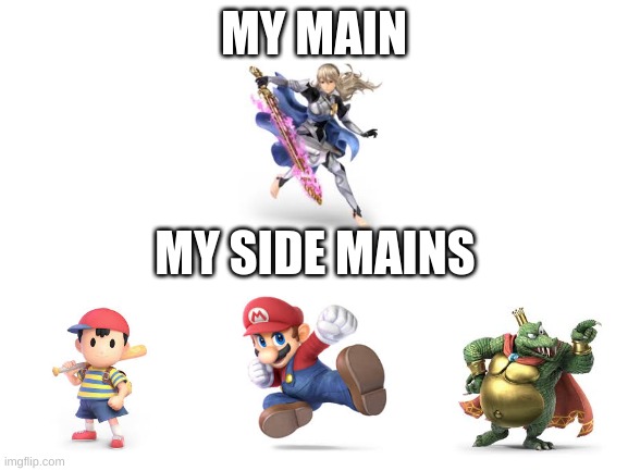 Blank White Template | MY MAIN MY SIDE MAINS | image tagged in blank white template | made w/ Imgflip meme maker