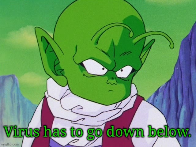 Quoter Dende (DBZ) | Virus has to go down below. | image tagged in quoter dende dbz | made w/ Imgflip meme maker