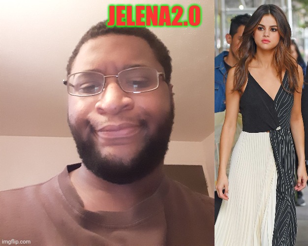 JELENA2.0 | made w/ Imgflip meme maker