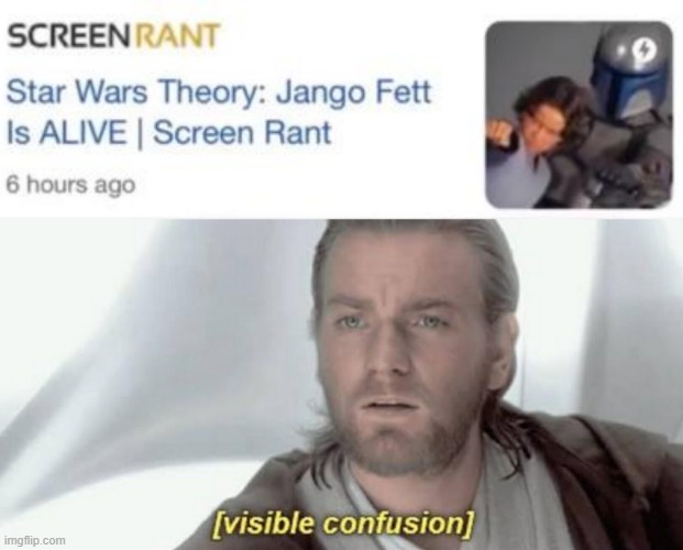 Pretty sure he's dead | image tagged in visible confusion,star wars theory,theory,jango fett | made w/ Imgflip meme maker
