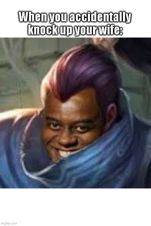 When you accidentally knock up your wife: | made w/ Imgflip meme maker