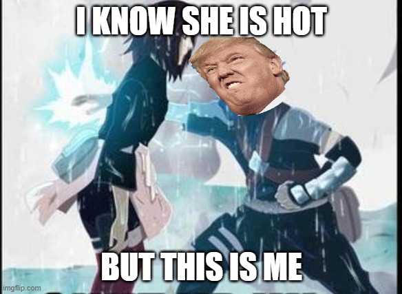 damn son kakashi | I KNOW SHE IS HOT; BUT THIS IS ME | image tagged in kakashi chidori/ rin's death | made w/ Imgflip meme maker
