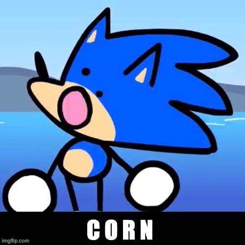 C O R N | image tagged in chilli dogs sonic | made w/ Imgflip meme maker