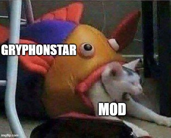 I can't believe I found this purely accident | GRYPHONSTAR MOD | image tagged in cat being swallowed by fish | made w/ Imgflip meme maker