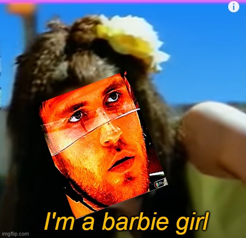 I'm a barbie girl | image tagged in sexy,daddy,barbie,funny,wink | made w/ Imgflip meme maker