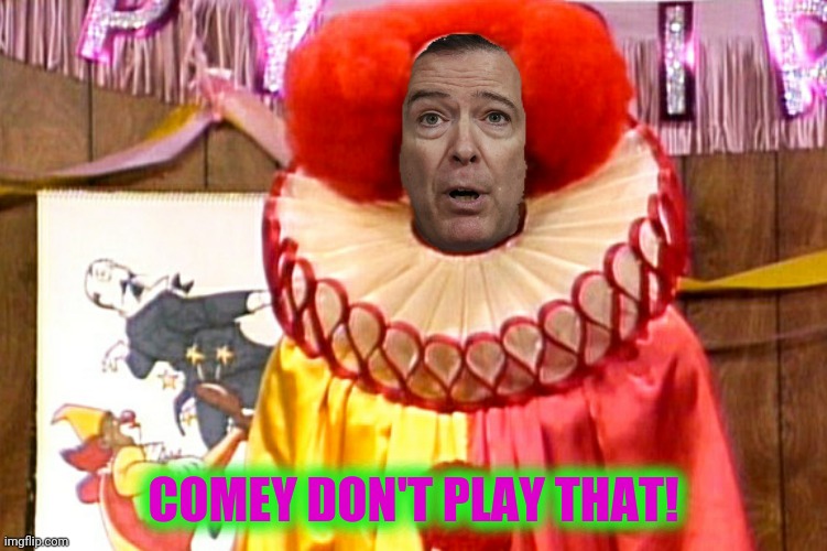 COMEY DON'T PLAY THAT! | made w/ Imgflip meme maker