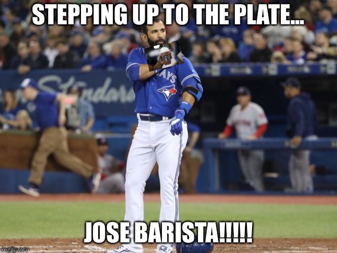 Jose Barista | image tagged in toronto blue jays,coffee,barista,baseball,mlb baseball | made w/ Imgflip meme maker