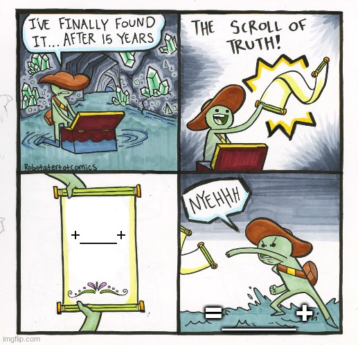 The Scroll Of Truth | +____+; =____+ | image tagged in memes,the scroll of truth | made w/ Imgflip meme maker