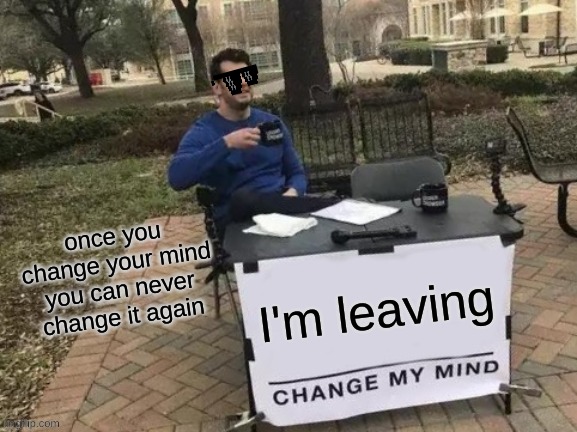Don't leave | image tagged in deal with it | made w/ Imgflip meme maker