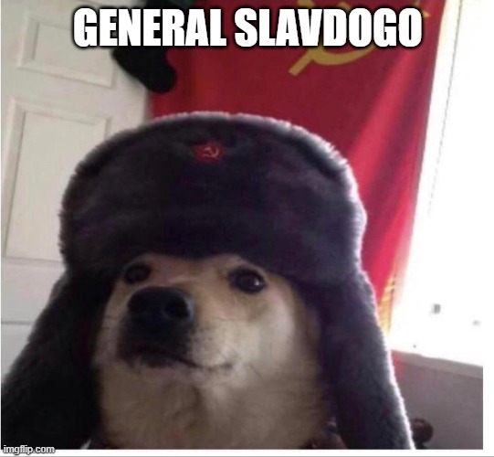 GENERAL SLAVDOGO | GENERAL SLAVDOGO | image tagged in lol,xd,pls,likefunny,fun,memes | made w/ Imgflip meme maker