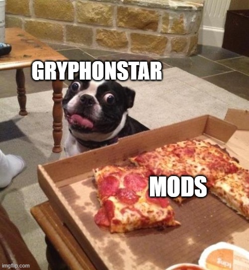 Hungry Pizza Dog | GRYPHONSTAR; MODS | image tagged in hungry pizza dog | made w/ Imgflip meme maker