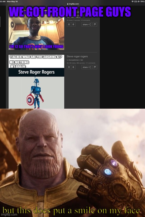 not tryna brag but, front page meme guys! shine on superbreads | WE GOT FRONT PAGE GUYS; but this does put a smile on my face | image tagged in thanos smile | made w/ Imgflip meme maker