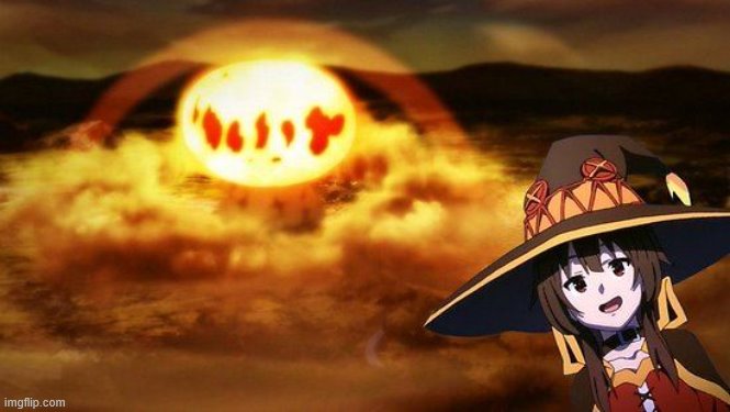 disaster girl anime megumin konosuba explotion | image tagged in disaster girl anime megumin konosuba explotion | made w/ Imgflip meme maker