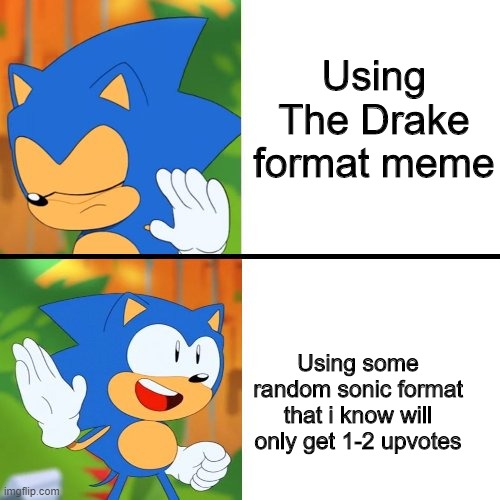 Sonic Mania  | Using The Drake format meme; Using some random sonic format that i know will only get 1-2 upvotes | image tagged in sonic mania | made w/ Imgflip meme maker