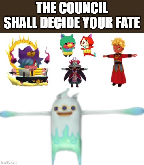 THE COUNCIL SHALL DECIDE YOUR FATE | image tagged in t-pose god rinne,hinozall awoken t-pose,enma t-pose,jiba t-pose,banbarayar t-pose,pheasanyan t-pose | made w/ Imgflip meme maker