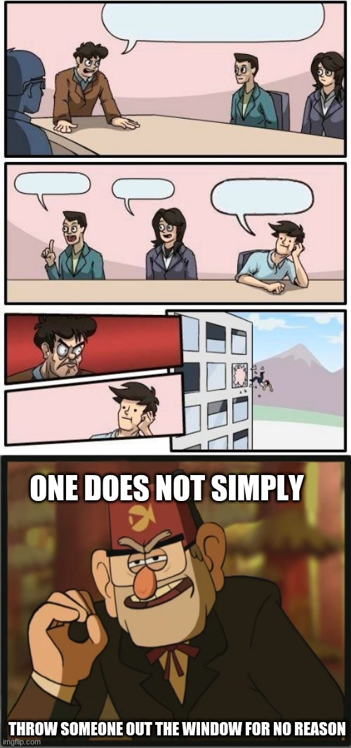 image tagged in memes,boardroom meeting suggestion,one does not simply gravity falls version | made w/ Imgflip meme maker