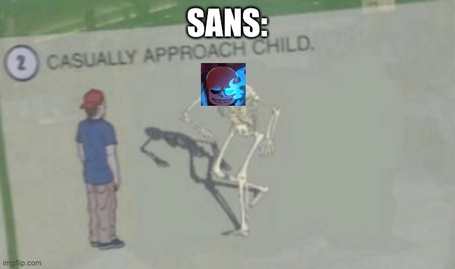 Casually Approach Child | SANS: | image tagged in casually approach child | made w/ Imgflip meme maker