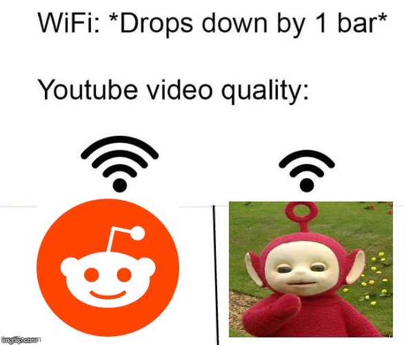 man that is so annoying right? | image tagged in po teletubby,reddit | made w/ Imgflip meme maker
