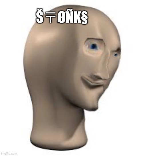 Fotoshoop | Š〒ØÑK§ | image tagged in messed up stonk face | made w/ Imgflip meme maker