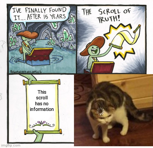 The Scroll Of Truth | This scroll has no information | image tagged in memes,the scroll of truth | made w/ Imgflip meme maker