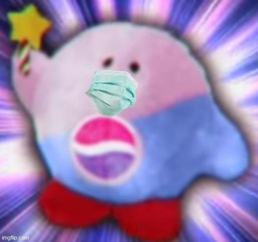 kirb says to stay inside | image tagged in kirb,kirby,face mask,covid-19,pepsi | made w/ Imgflip meme maker