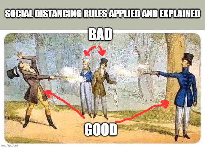 Sign of the times | SOCIAL DISTANCING RULES APPLIED AND EXPLAINED; BAD; GOOD | image tagged in social distancing,coronavirus,funny,politics,political meme | made w/ Imgflip meme maker