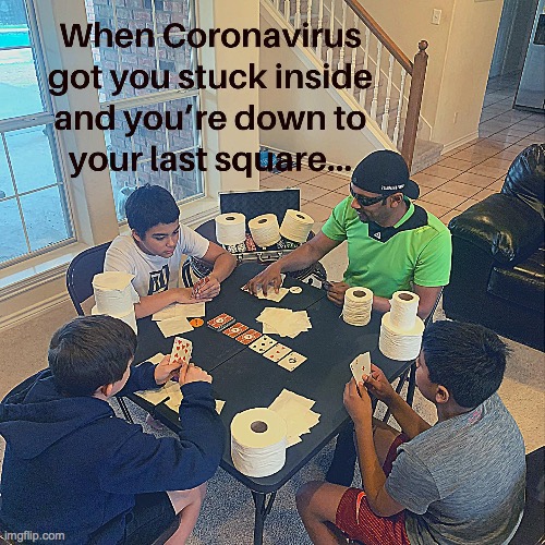 Corona | image tagged in coronavirus,toilet paper,poker | made w/ Imgflip meme maker