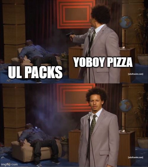 yopizza fans know | YOBOY PIZZA; UL PACKS | image tagged in memes,who killed hannibal | made w/ Imgflip meme maker