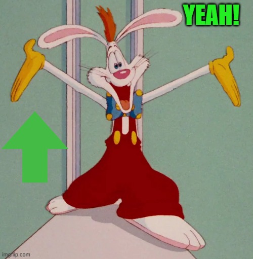 YEAH! | image tagged in roger rabbit | made w/ Imgflip meme maker