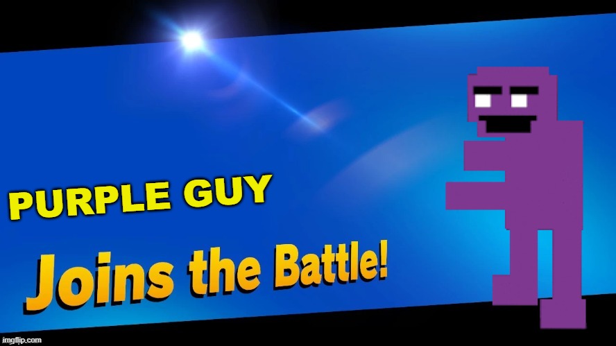 Blank Joins the battle | PURPLE GUY | image tagged in blank joins the battle | made w/ Imgflip meme maker