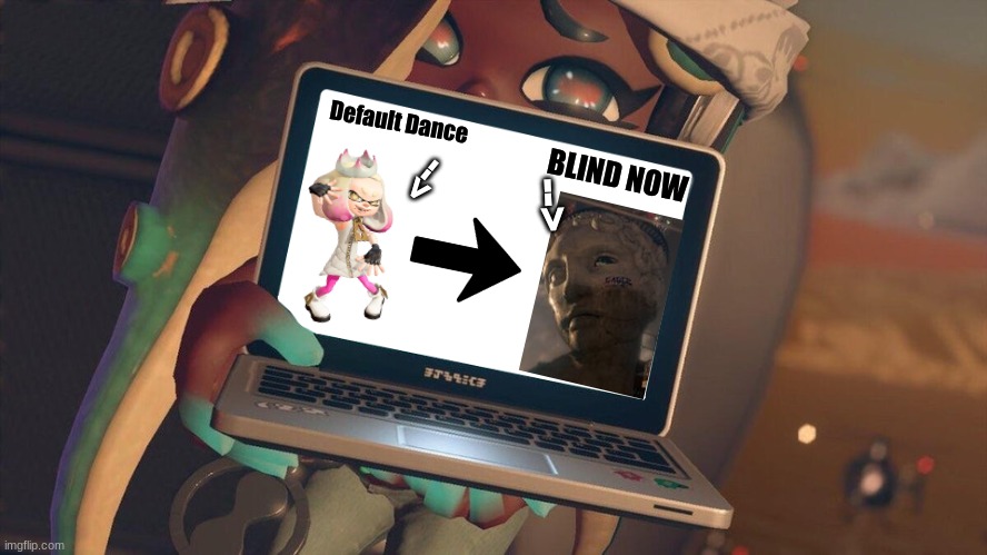 Plan | Default Dance; BLIND NOW; -->; --> | image tagged in plan | made w/ Imgflip meme maker