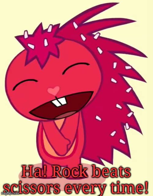 Happy Flaky (HTF) | Ha! Rock beats scissors every time! | image tagged in happy flaky htf | made w/ Imgflip meme maker