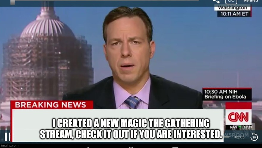 New Magic the Gathering stream | I CREATED A NEW MAGIC THE GATHERING STREAM, CHECK IT OUT IF YOU ARE INTERESTED. | image tagged in mtg,magic the gathering | made w/ Imgflip meme maker